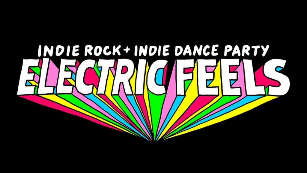 Electric Feels: Indie Rock + Electronic Dance Party
